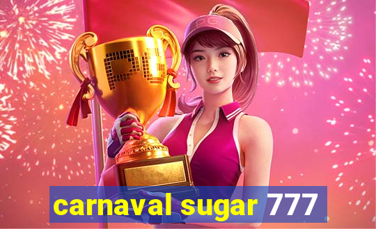 carnaval sugar 777